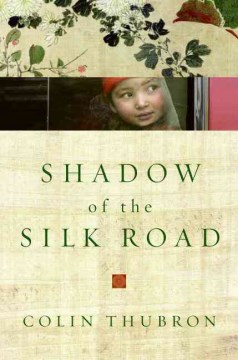 Shadow of the Silk Road by Colin Thubron