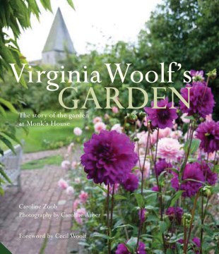 Virginia Woolf's Garden: The Story of the Garden at Monk's House by Caroline Zoob