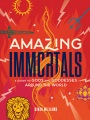 Amazing immortals : a guide to gods and goddesses around the world Book Cover