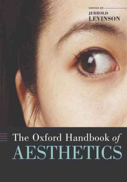 The Oxford handbook of aesthetics /
