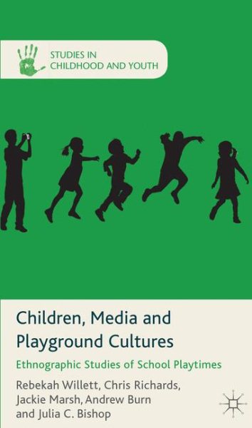 Children, media and playground cultures : ethnographic studies of school playtimes /