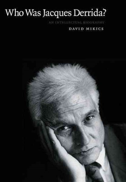Who was Jacques Derrida? : an intellectual biography /