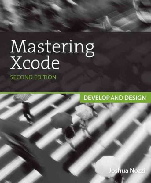 Mastering Xcode : develop and design /