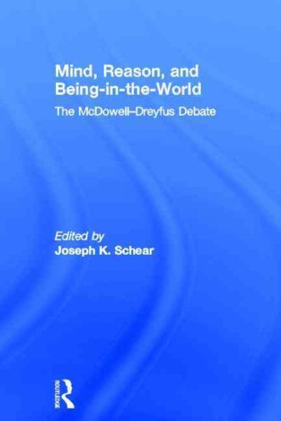 Mind, reason, and being-in-the-world : the McDowell-Dreyfus debate /