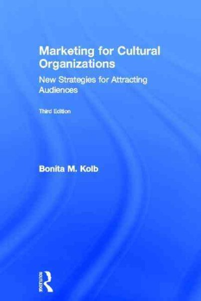 Marketing for cultural organizations : new strategies for attracting and engaging audiences /