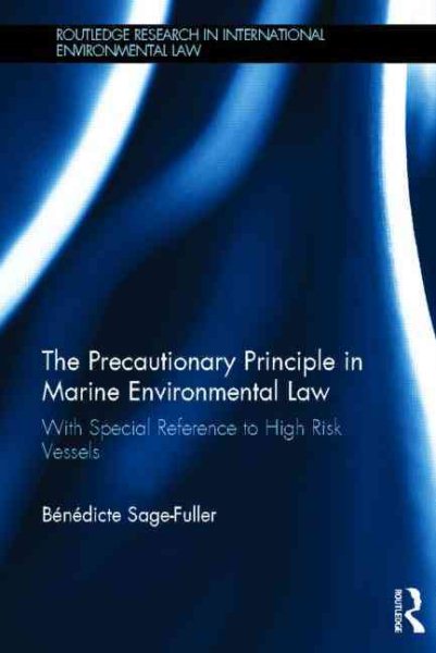 The precautionary principle in marine environmental law : with special reference to high risk vessels /