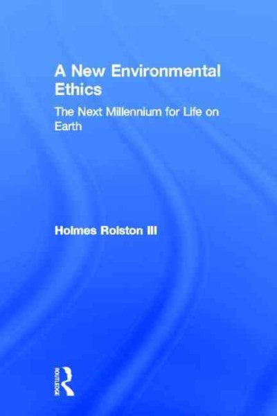 A new environmental ethics : the next millennium for life on earth /