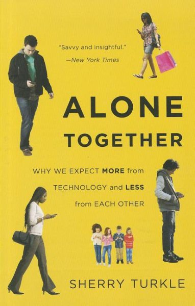 Alone together : why we expect more from technology and less from each other /