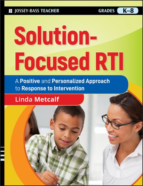 Solution-focused RTI : a positive and personalized approach to response to intervention /