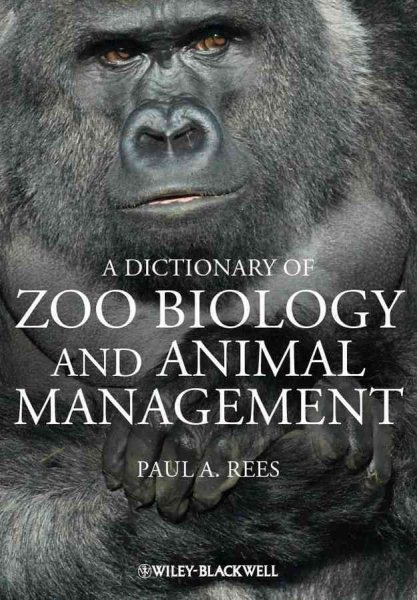 Dictionary of zoo biology and animal management : a guide to terminology used in zoo biology, animal welfare, wildlife conservation and livestock production /