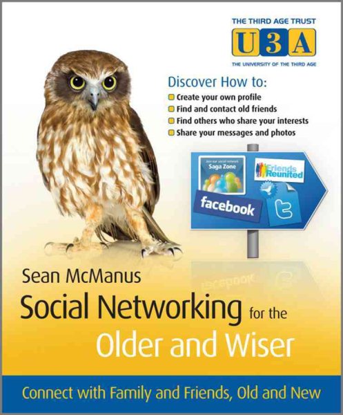 Social networking for the older and wiser : connect with family and friends, old and new /