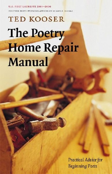 The poetry home repair manual : practical advice for beginning poets /