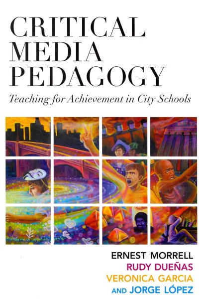 Critical media pedagogy : teaching for achievement in city schools /