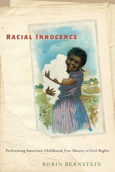 Racial innocence : performing American childhood from slavery to civil rights /
