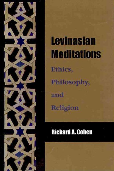 Levinasian meditations : ethics, philosophy, and religion /
