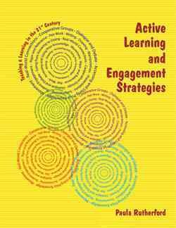 Active learning and engagement strategies : teaching & learning in the 21st century /