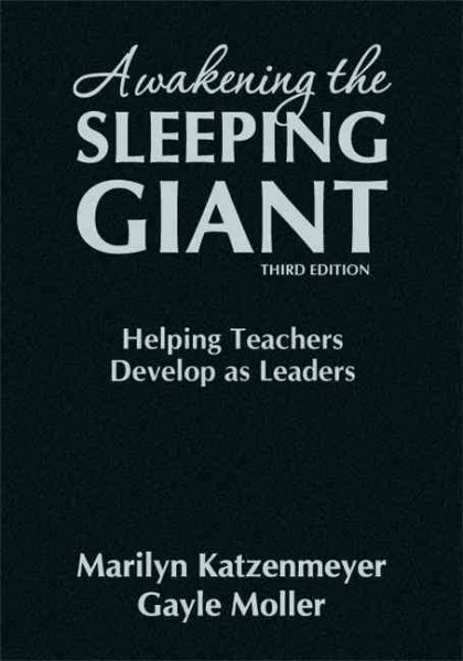Awakening the sleeping giant : helping teachers develop as leaders /
