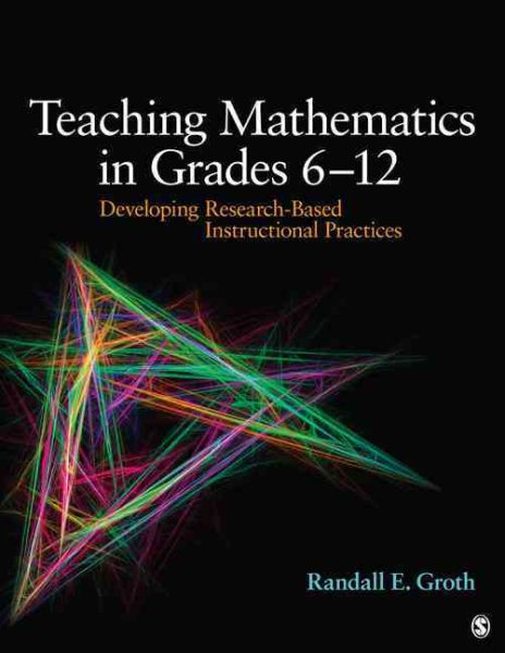 Teaching mathematics in grades 6-12 : developing research-based instructional practices /