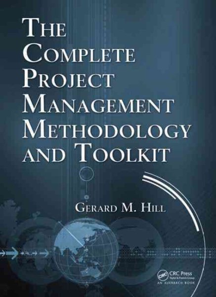 The complete project management methodology and toolkit /