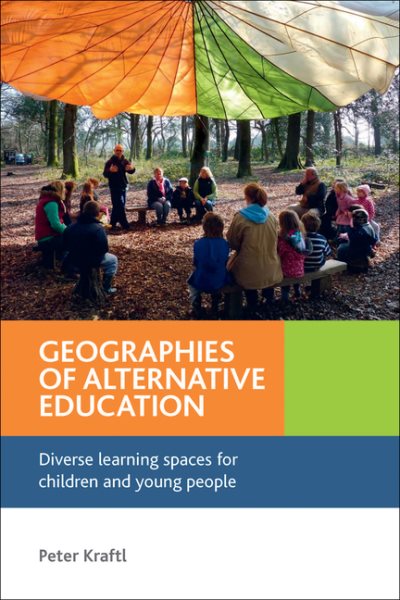 Geographies of alternative education : diverse learning spaces for children and young people /