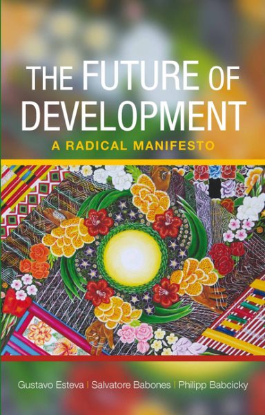 The future of development : a radical manifesto /