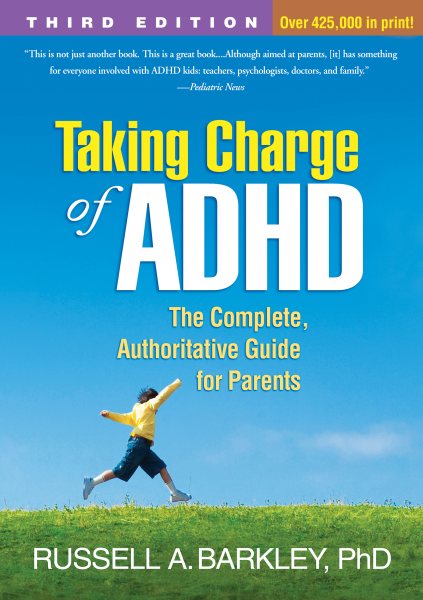 Taking charge of ADHD : the complete, authoritative guide for parents /