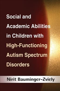 Social and academic abilities in children with high-functioning autism spectrum disorders /