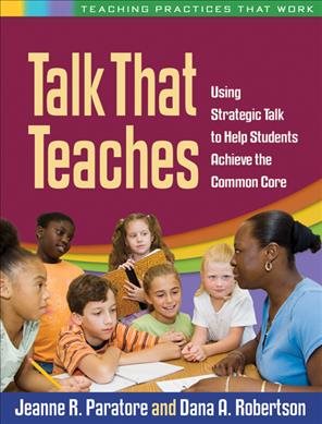 Talk that teaches : using strategic talk to help students achieve the common core /