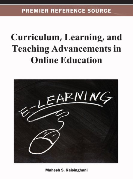 Curriculum, learning, and teaching advancements in online education /