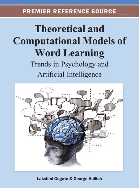 Theoretical and computational models of word learning : trends in psychology and artificial intelligence /