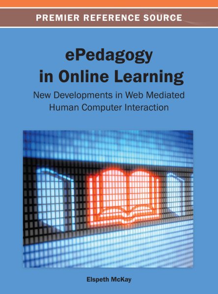 EPedagogy in online learning : new developments in web mediated human computer interaction /
