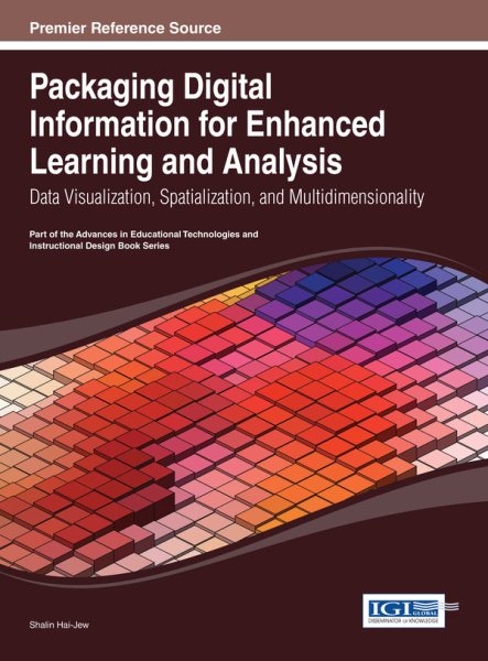 Packaging digital information for enhanced learning and analysis : data visualization, spatialization, and multidimensionality /