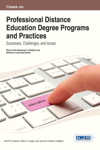 Cases on professional distance education degree programs and practices : successes, challenges, and issues /