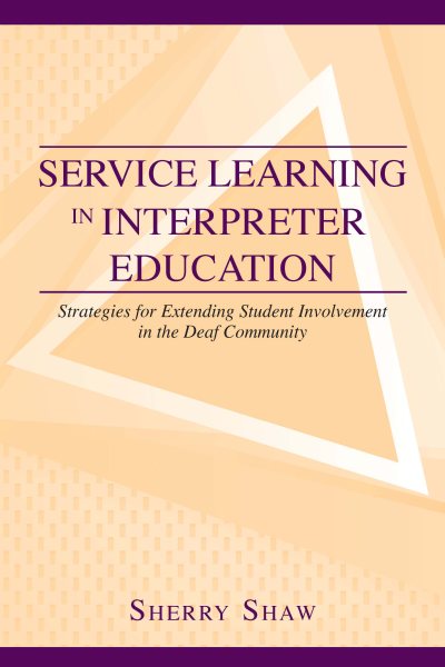 Service learning in interpreter education : strategies for extending student involvement in the deaf community /