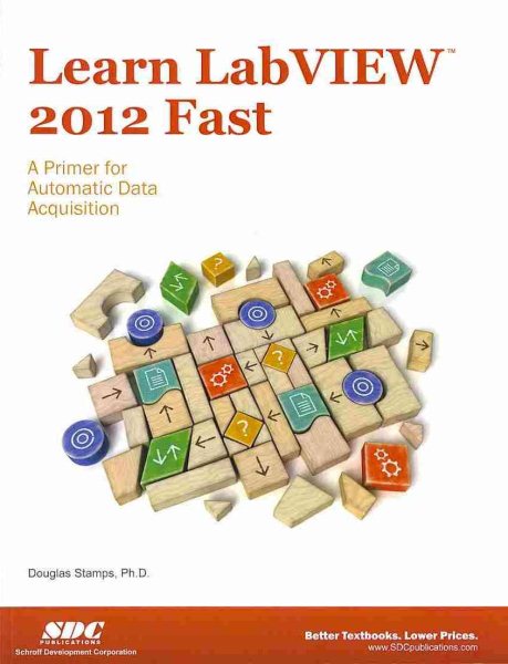 Learn LabVIEW 2012 fast : a primer for automatic data acquisition /