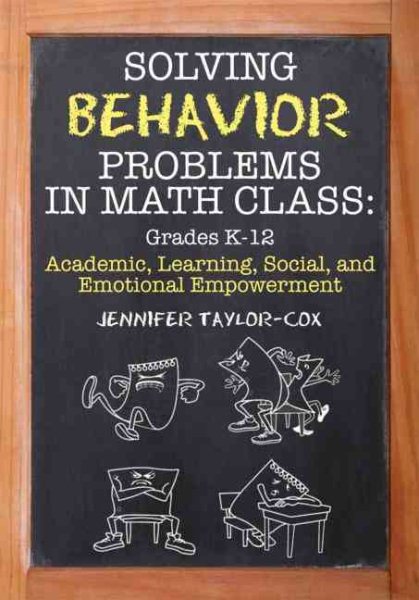 Solving behavior problems in math class : academic, learning, social, and emotional empowerment /