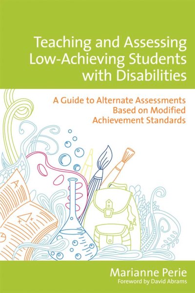 Teaching and assessing low-achieving students with disabilities : a guide to alternate assessments based on modified achievement standards /