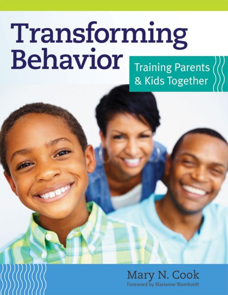 Transforming behavior : training parents & kids together /