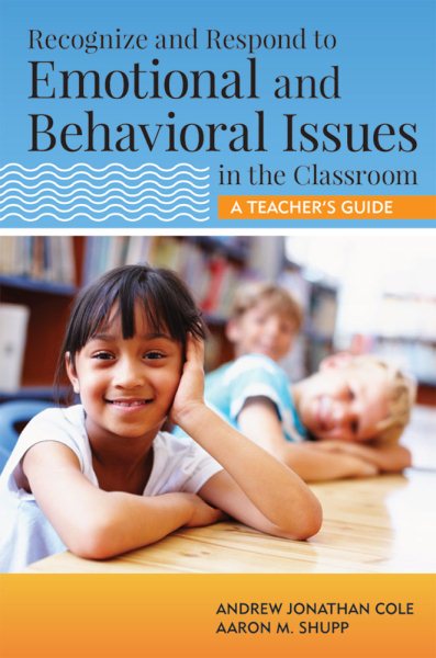 Recognize and respond to emotional and behavioral issues in the classroom : a teacher