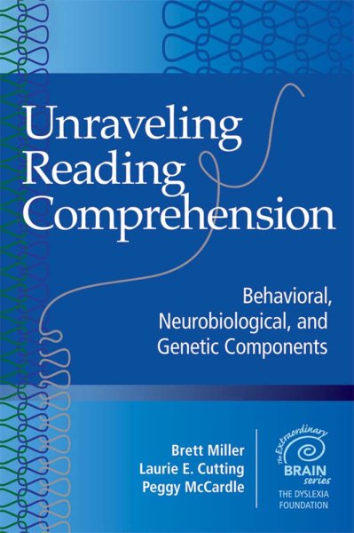 Unraveling reading comprehension : behavioral, neurobiological, and genetic components /