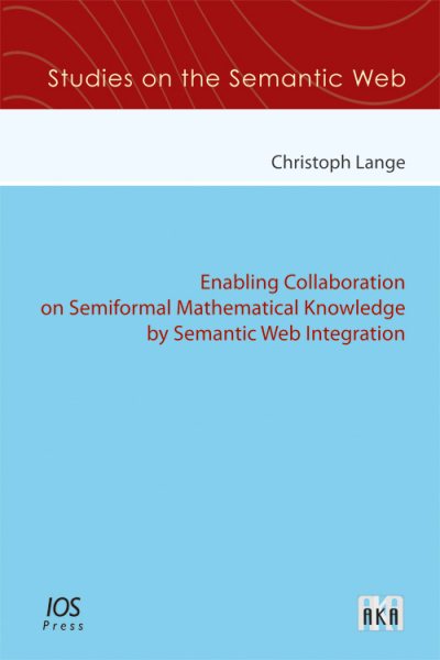Enabling collaboration on semiformal mathematical knowledge by semantic web integration /