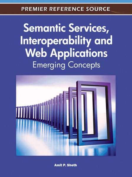 Semantic services, interoperability and web applications : emerging concepts /