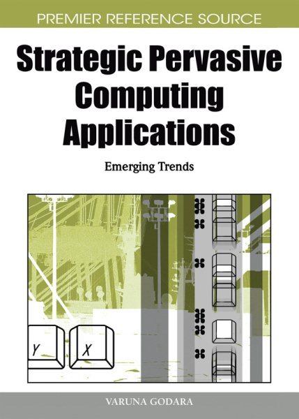 Strategic pervasive computing applications : emerging trends /