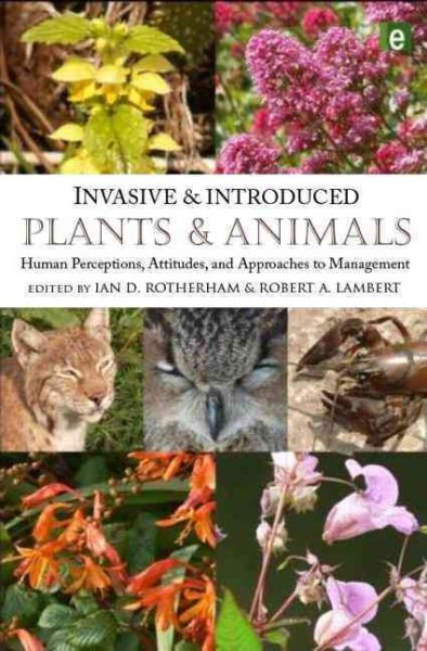 Invasive and introduced plants and animals : human perceptions, attitudes and approaches to management /