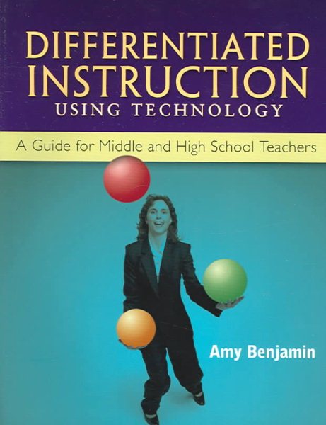 Differentiated instruction using technology : a guide for middle and high school teachers /