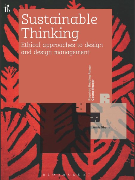 Sustainable thinking : ethical approaches to design and design management /