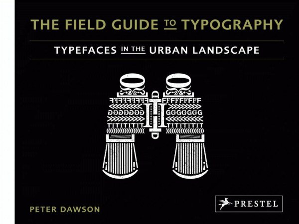 The field guide to typography : typefaces in the urban landscape /