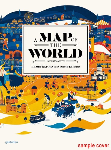 A map of the world : according to illustrators and storytellers /