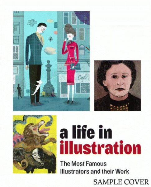 A life in illustration : the most famous illustrators and their work /