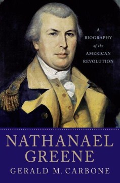 Nathanael Greene: a Biography of the American Revolution 